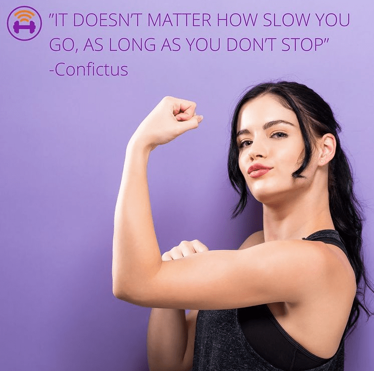 Purple image card showing a woman who is flexing her bicep. " It doesn't matter how slow you go, as Long as you don't stop" -Confucius