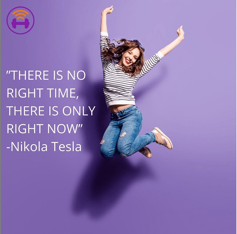 Purple image card showing a woman jumping with joy. Quote 15: “there is no right time, there is only right NOW” -Nikola Tesla