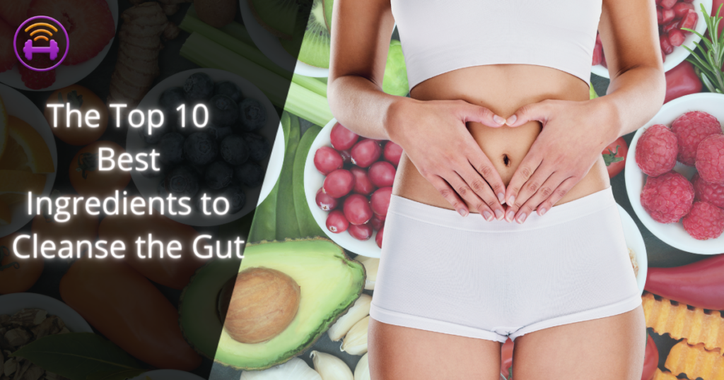 Image of a woman making a heart shape gesture over her stomach, with her hands. Typing reads " Top 10 Best Ingredients to Cleanse the gut". The background has am image of various food s
