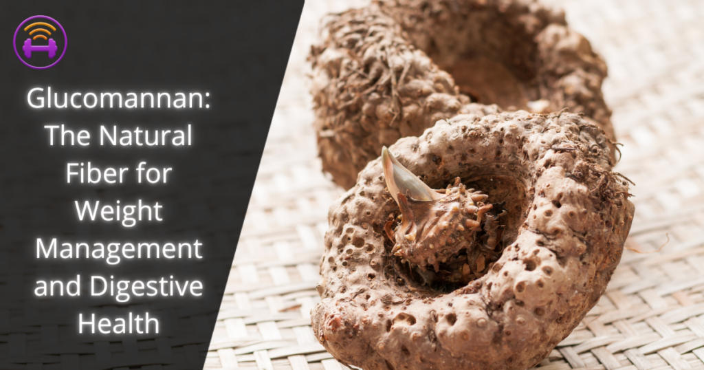 Image cover photo for "Glucomannan: The Natural Fiber for Weight Management and Digestive Health" blog